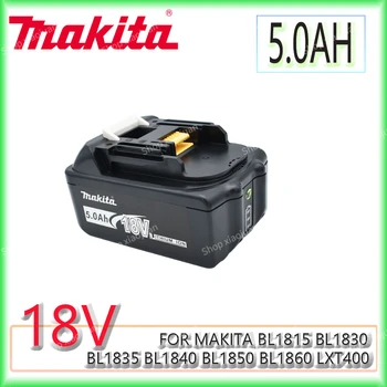 100% оригинална литиево-йонна батерия 18V Makita 3.0 AH/4.0 AH/5.0 Ah/6.0 AH За BL1830 BL1815 BL1860 BL1840 Взаимозаменяеми Батерия електроинструменти