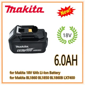 Makita Оригинална литиево-йонна Акумулаторна Батерия 18V 6000mAh 18v Сменяеми Батерии за Бормашини BL1860 BL1830 BL1850 BL1860B